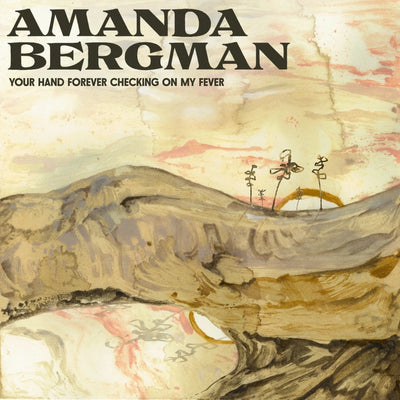 Amanda Bergman - Your Hand Forever Checking On My Fever (LP)